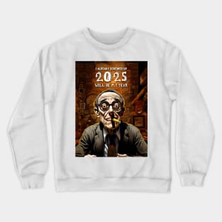 2025 Will Be My Year smoking : I Already Screwed Up Crewneck Sweatshirt